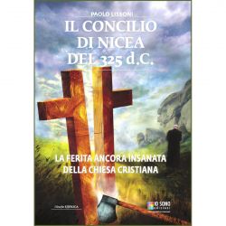 Il concilio di Nicea del 325 d.C. - IO SONO Edizioni 9788896863060