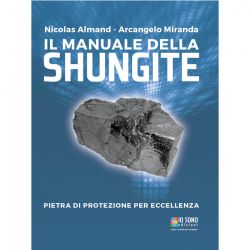 Il manuale della SHUNGITE pietra di protezione per eccellenza IO SONO Edizioni 9788896863329