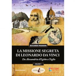 LA MISSIONE SEGRETA DI LEONARDO DA VINCI vol.1 - IO SONO Edizioni 9788896863121